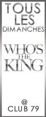 WHO’S THE KING *TOUS LES DIMANCHES* @ CLUB79 profile picture