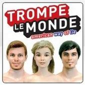 TROMPE LE MONDE - American Way Of Lie profile picture