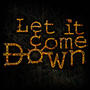 LET IT COME DOWN (IS IN THE STUDIO) profile picture