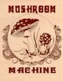 MUSHROOM MACHINE profile picture