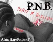 P.N.B. ENT || PartY n BullShyT || profile picture