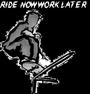 RIDE NOW WORK LATER profile picture