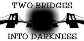 TWO BRIDGES INTO DARKNESS profile picture