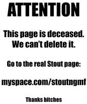 Go to myspace.com/stoutngmf profile picture