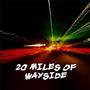 20 MILES OF WAYSIDE profile picture