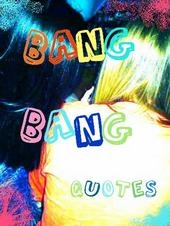 BANG, BANG! Quotes â„¢ profile picture