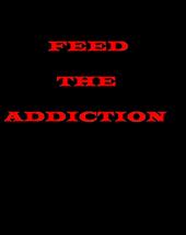 Feed The Addiction (TWO NEW SONGS!!!) profile picture