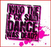 who the f*ck said dance was dead? profile picture