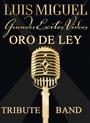 ORO DE LEY - LUIS MIGUEL TRIBUTE BAND profile picture