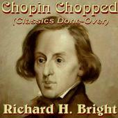 Chopin Chopped by Richard H. Bright (official) profile picture