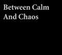 Between Calm And Chaos profile picture