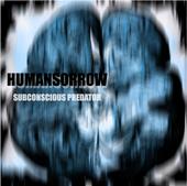 HUMANSORROW (subconcius predators almost ready) profile picture