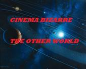 Cinema Bizarre-The Other World profile picture