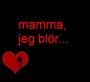 mamma, jeg blÃ¶r... profile picture