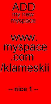 Add New Myspace -> www.myspace.com/klameskii profile picture