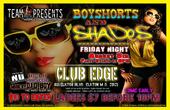 ***BOYSHORTS AND SHADES***PARTY AUG. 8***CLUB EDGE profile picture