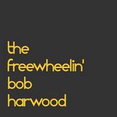 The Freewheelinâ€™ Bob Harwood profile picture