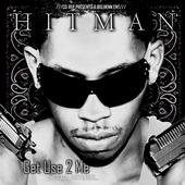 HITMAN "GET U$E TO ME" COMING SOON! profile picture