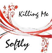 Killing Me Softly (Has new music!) profile picture