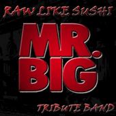 RAW LIKE SUSHI MR.BIG Tribute Band profile picture