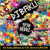 DJ BAKU - SPINHEDDZ ALBUM OUT IN THE U.S. 4-29-08 profile picture