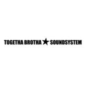 TOGETHA BROTHA SOUNDSYSTEM profile picture