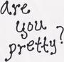 Are you pretty? profile picture