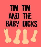 Tim Tim and the Baby Dicks profile picture