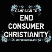 The Campaign to End Consumer Christianity profile picture