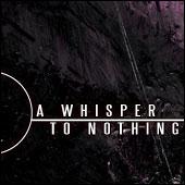 A Whisper to Nothing profile picture