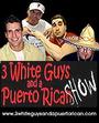 3 White Guys and a Puerto Rican Show profile picture