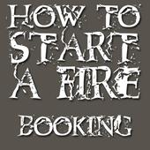 HOW TO START A FIRE BOOKING profile picture