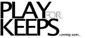 Play For Keeps ( Coming Soon ) profile picture