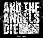 And the Angels Die [ R.I.P 2005-2008 ] profile picture