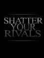 SHATTER YOUR RIVALS profile picture