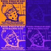 WONDAH WOMAN OF KIDZ WITH MACHINE GUNZ profile picture