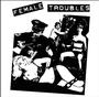 Female Troubles (NEW 7" OUT NOW!!!) profile picture