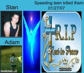 RIP ADAM & STAN 1-27-07 SPEEDING TEEN KILLED T profile picture