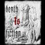 DEATH IS FICTION - is fu*** dead.... profile picture