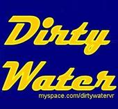 DIRTY WATER FANS CLUB Official Myspace profile picture