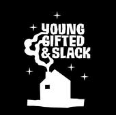 younggiftedandslack