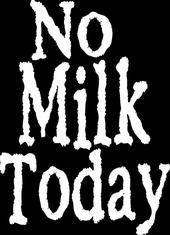 No Milk Today profile picture