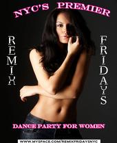 REMIX FRIDAYS NYC*Premier Dance Party for Women* profile picture