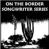 On the Border Songwriter Series profile picture