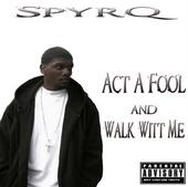 SpyrQ New Singles (Act A Fool and Walk Witt Me) profile picture