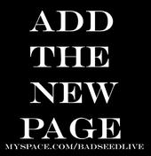 ADD THE NEW PAGE @ www.myspace.com/badseedlive profile picture