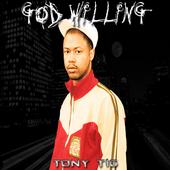 Tony Tig!!! GOD WILLING...in STORES 2009 profile picture