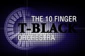 T-Black 10 Finger Orchestraâ„¢ profile picture