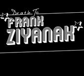 DEATH TO FRANK ZIYANAK profile picture