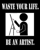 Waste your life. Be an artist. profile picture